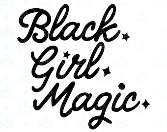 Black Girl Magic SVG, Png, Jpg, Pdf, Printable, Digital, Instant Download