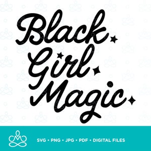 Black Girl Magic SVG, Png, Jpg, Pdf, Printable, Digital, Instant Download