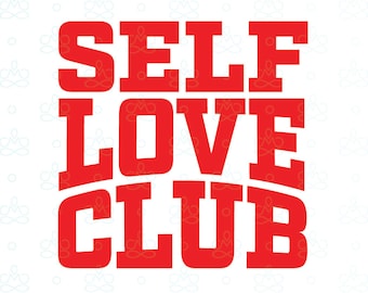 Self Love Club SVG, Png, Jpg, Pdf, Printable, Digital, Instant Download