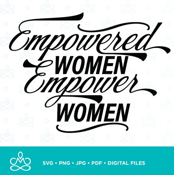 Empowered Women Empower Women SVG Png Jpg Pdf Printable - Etsy