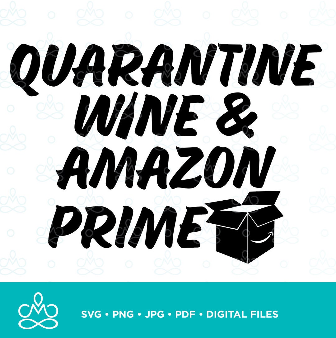 Quarantine Wine and Amazon Prime SVG Png Jpg Pdf Etsy