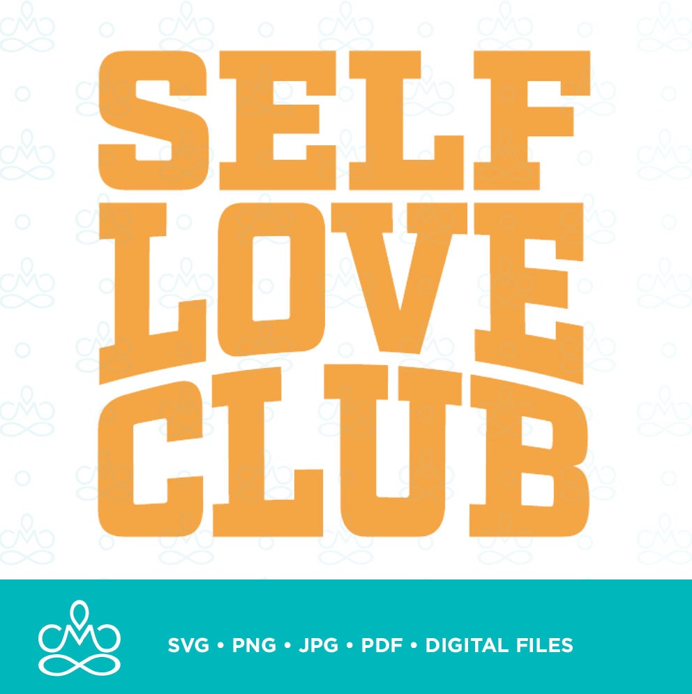 Self Love Club SVG, Png, Jpg, Pdf, Printable, Digital, Instant Download ...