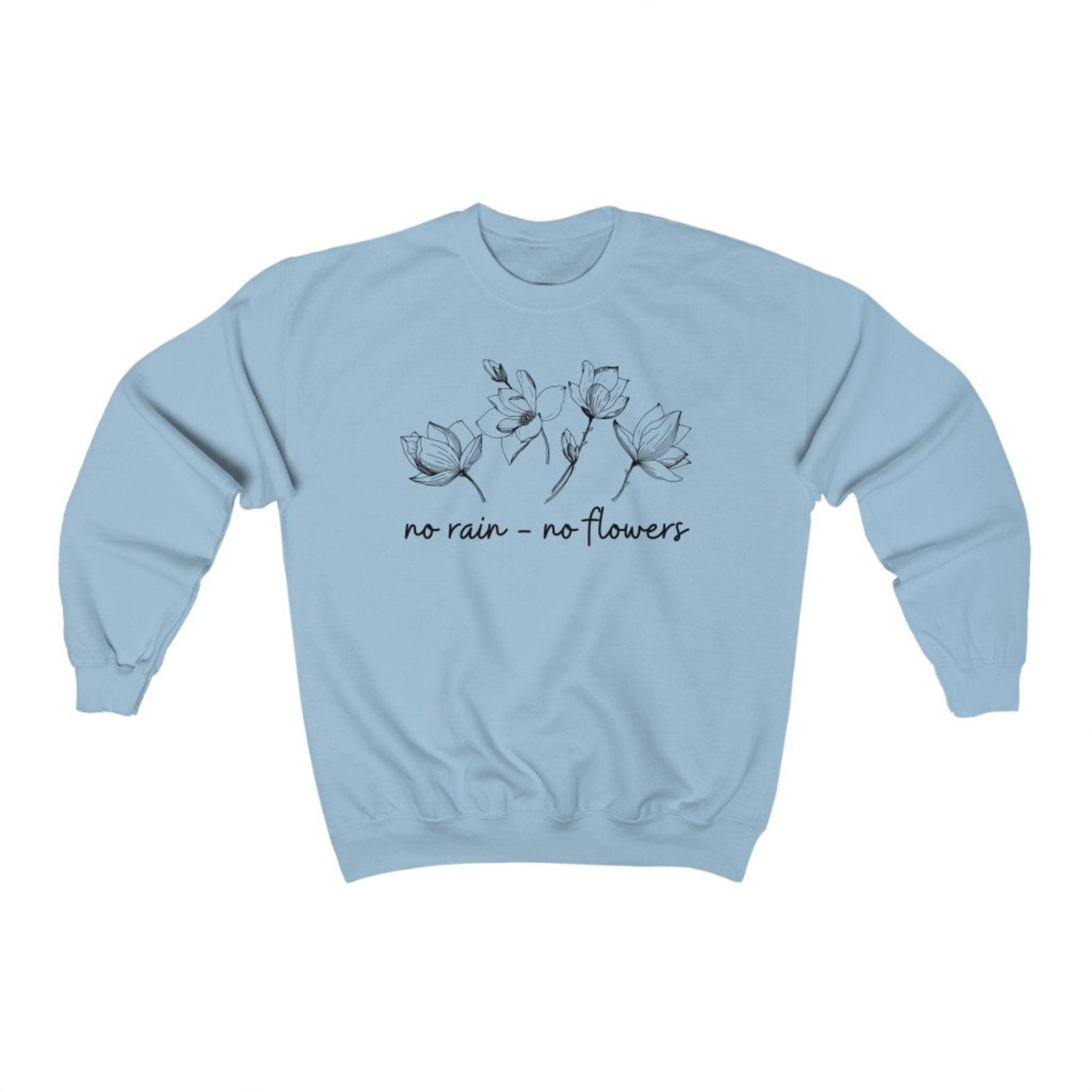 No Rain No Flowers Sweatshirt Etsy