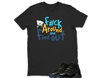 Jordan 11 Gamma Sneaker Match Tshirt Black Retro F#ck Around, Sneaker Shirt Black to Match Jordan 11 Gamma