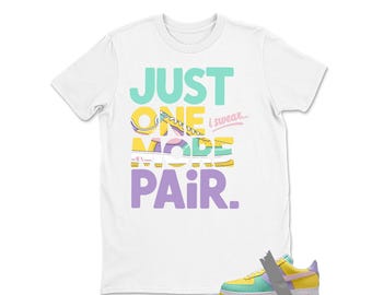 Dunk Easter Air Force 1 Emerald Rise Yellow Pulse Hydrangeas White Pink Foam 2026 Low T Shirt Match Just One More Paid,Adults & Kid Clothing