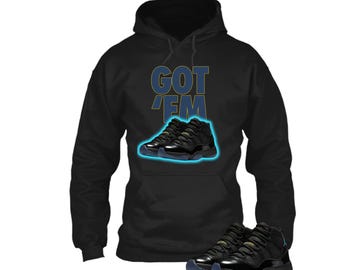 Jordan 11 Gamma Sneaker Match Hoodie Black Retro 11S Got 'Em, Sneaker Shirt Black to Match Jordan 11 Gamma, sweatshirt, t shirt