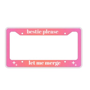 Meilleure amie s'il vous plaît laissez-moi fusionner le cadre de plaque d'immatriculation, cadre d'immatriculation en métal, cadeaux pour elle, décoration de voiture