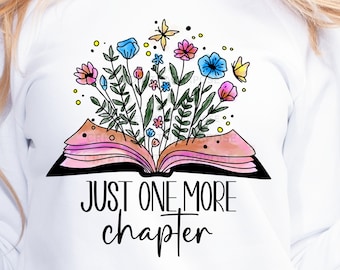 Just One More Chapter Png, Bookworm Png, Book with flowers Png, Book Lover PNG, Sublimation Png