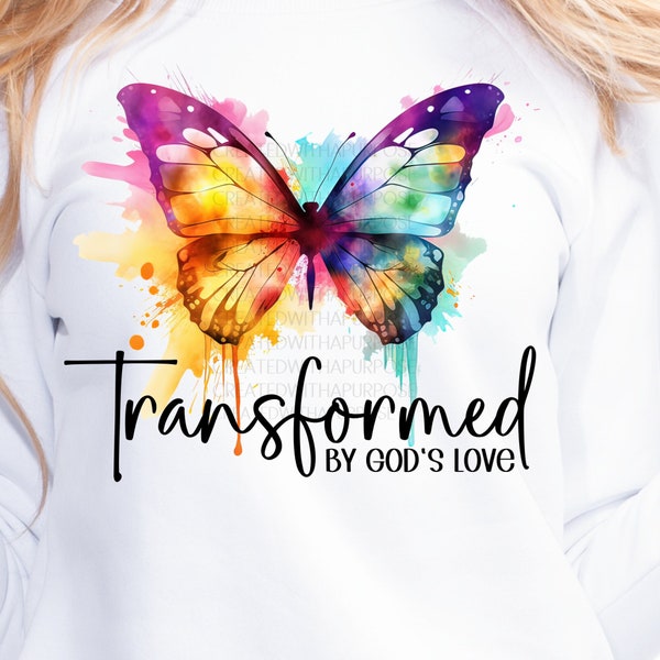 Transformed By Gods Love, Transformed Butterfly Png, Butterfly Png, Christian Png, Sublimation Png, Cricut Png