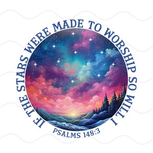 Christian Png, If The Stars Were Meant To Worship So Will I Png, Faith Png, Christian Sublimation Design, Jesus Png, Stars Png, Galaxy Png
