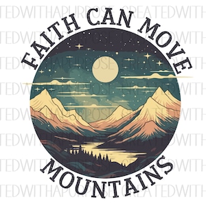 Op de afbeelding: Een ronde afbeelding met een bergketen, een meer, een volle maan en sterren tegen een donkerblauwe lucht. De tekst "Faith Can Move Mountains" staat rond de afbeelding.