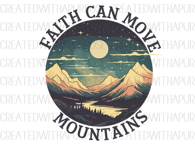 Op de afbeelding: Een ronde afbeelding met een bergketen, een meer, een volle maan en sterren tegen een donkerblauwe lucht. De tekst "Faith Can Move Mountains" staat rond de afbeelding.