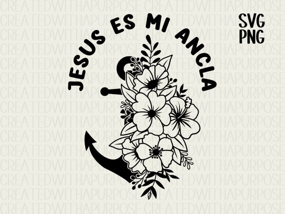 Jesus Es Mi Ancla Png Svg, Mensajes Cristianos, Spanish Png, Anclan Svg,  Jesus Png, Flores Png, Png Cristianos, Camisas Svg, Svg Cut Files 