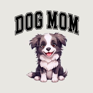 Border Collie Mom, Dog Png, Mom Design, Sublimation, Dog Lover Png, Dog Shirt Design, Trendy Png, Mama, Mama Sublimation, Dog DTF Design