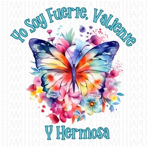 May include: A watercolor illustration of a colorful butterfly surrounded by flowers. The text "Yo Soy Fuerte, Valiente y Hermosa" is written in blue lettering around the butterfly.