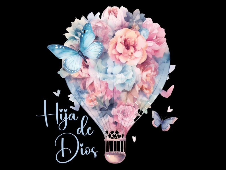 Pode incluir: Uma ilustra&ccedil;&atilde;o em aquarela de um bal&atilde;o de ar quente cheio de flores rosa e azuis. O bal&atilde;o &eacute; cercado por borboletas e o texto "Hija de Dios" est&aacute; escrito em azul cursivo abaixo do bal&atilde;o.