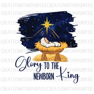 Christmas Png, Christian Png, Jesus Png, Christmas Sublimation Design, Jesus Birth Png, Holiday Png, Baby Jesus, Glory To The Newborn King