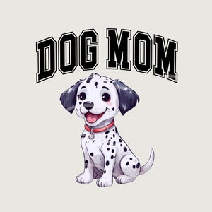 Dalmation Mom, Dog Png, Mom Design, Sublimation, Dog Lover Png, Dog Shirt Design, Trendy Png, Mama, Mama Sublimation, Dog DTF Design