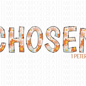 Christian Sublimation Designs, Chosen Png, Jesus Png, Flower Png, Retro Design, Retro Letter And Flower Png, T-shirt Png, Escogida Png, Png