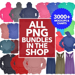 May include: A collection of blank apparel mockups, including long-sleeve shirts, hoodies, tank tops, and t-shirts in various colors. The text "ALL PNG BUNDLES IN THE SHOP" is displayed in a red box. The text "3000+ MOCKUPS & CHARTS" is displayed in a blue starburst.