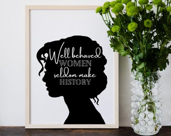 Well Behaved Women Seldom Make History Print, Feminist Wall Art, Empowering Wall Art, Feminist Print, Gift for Her, Feminist Gift