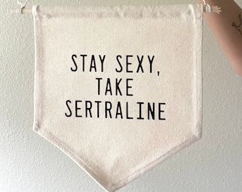 Stay Sexy Take Sertraline flag, mental health art, take your meds, Sertraline art