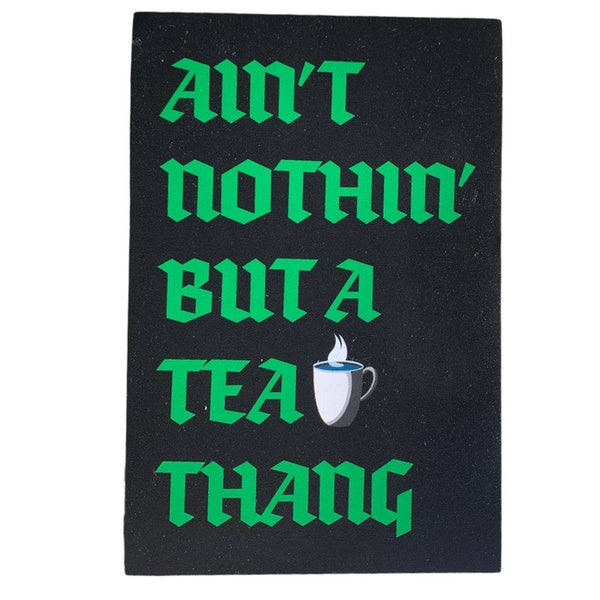 Ain't Nothin' But a Tea Thang Bumper Sticker Vinyl Decal Funny Gift Green Black Herbal Chamomile Earl Gray English Tea Drinker Novelty