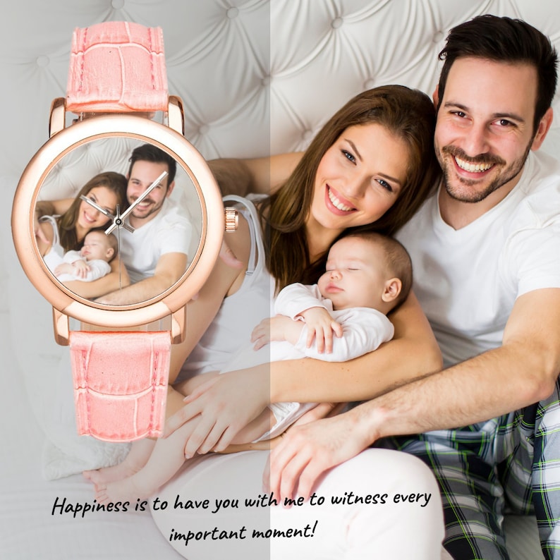 May include: A pink leather wristwatch with a rose gold case and a photo of a family with a baby inside the watch face. The text "Happiness is to have you with me to witness every important moment!" is at the bottom of the image.