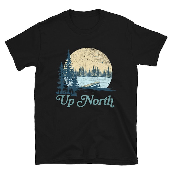Short-Sleeve Unisex T-Shirt, Unisex Up North Shirt, Midwest T-shirt, Women's Up North Shirt, Men's Up North Shirt, North Woods Shirt