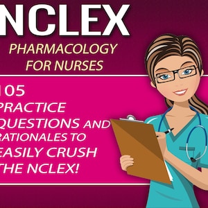 NCLEX Pharmacology for Nurses 105 Practice Questions & Rationales to Help You Become a Nurse Digital Download