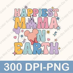 May include: A colorful graphic design with the text "Happiest Mama on Earth" in a retro style. The design features a pink Mickey Mouse head, a purple balloon, a pink bow, and a pink castle.