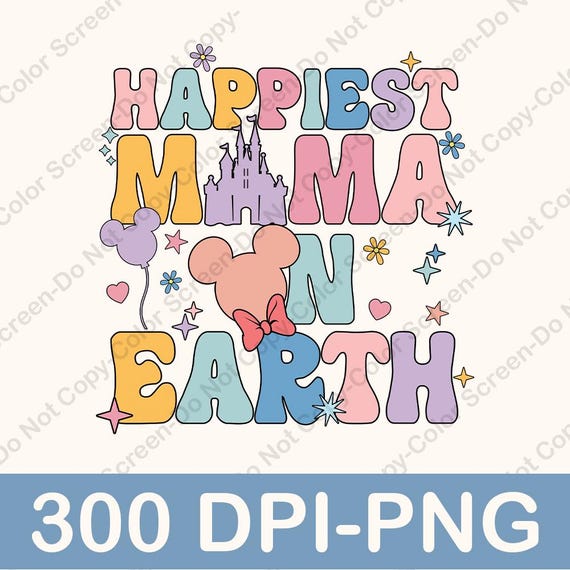 Happiest Mama On Earth Png, Family Trip Png, Mother's Day Png, Vacay Mode Png, Magical Kingdom Png, Mama Png, Disney Mom Png