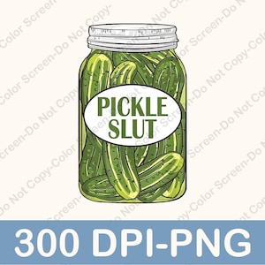 May include: A jar filled with green pickles, with a white label that reads "PICKLE SLUT" in green text. The jar has a silver lid. Below the jar is the text "300 DPI-PNG" in a blue rectangle.