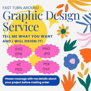 May include: A yellow and blue graphic design service advertisement with the text "Fast Turn Around Graphic Design Service" and "Tell me what you want and I will design it!"  The advertisement lists the following file formats: SVG, EPS, PNG, JPG, AI, PDF, PSD, and DXF.  The text "Please message with me details about your project before making order" is at the bottom of the advertisement.
