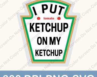 I Put Ketchup On My Ketchup Png, Ketchap Lover Png, Vintage Shirt Png, Trending Png, Popular Printable Png