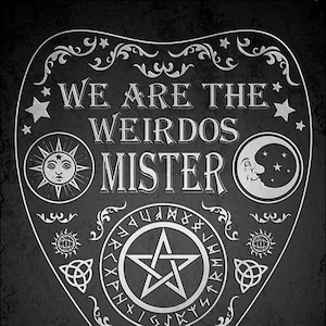 Digital Art DIY Print | We Are the Weirdos Mister Oujja Board Planchette | Instant Digital File Download Make Your Own Wall Art Today