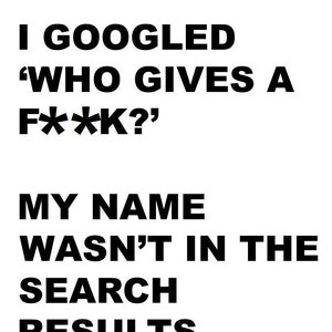 I Googled Who Gives A F**k Art Print - Sarcastic Wall Art (Digital Download)