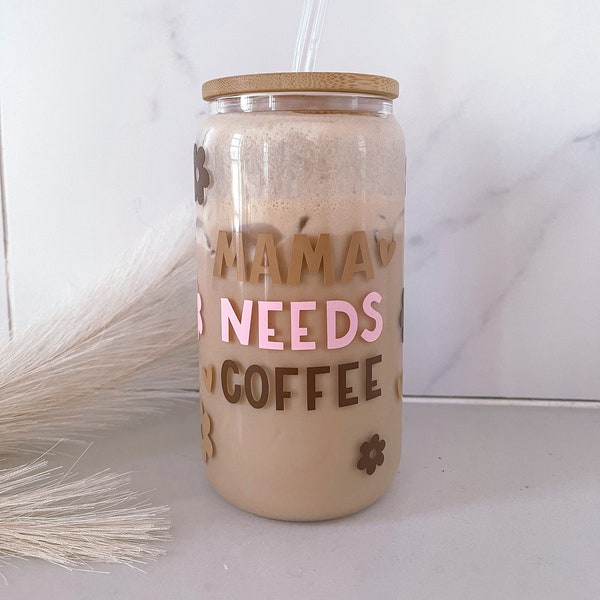 Bouteille Mama Needs Coffee - Cute  - Cold & Hot Starbuck Cup - Beer Can Glass - Verre Personnalisé