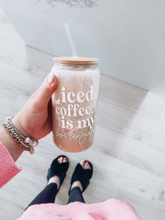 Coffee is My Love Language Cold Glass Cup / Ice Coffee Cup 