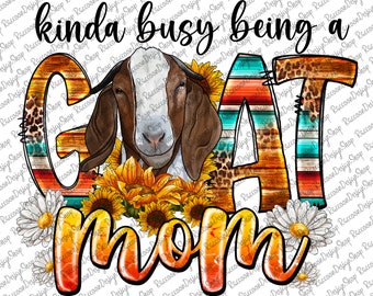 Kinda Busy Being a Goat Mom Png, Goat Mom Png, Mom Png, Mom Design, Goat Png, Sublimation Png, Sublimation Design, Digital Download
