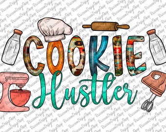 Cookie Hustler Sublimation Design,Cookie Hustler PNG,Baking Png,Baking Love,Baker Png,Cookie Dealer,Cookies PNG,Sublimation Design