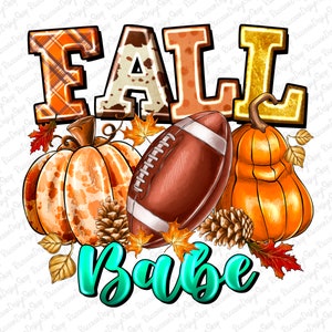 Fall Babe Png, Fall PNG,Fall Sublimation Designs Downloads,Digital Download,Sublimation Graphics, Fall Pumpkin,Printable Design,Football Png