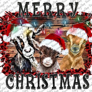 May include: Three goats wearing Santa hats in front of a woodgrain background with red and black leopard print accents. The text "Merry Christmas" is above the goats.