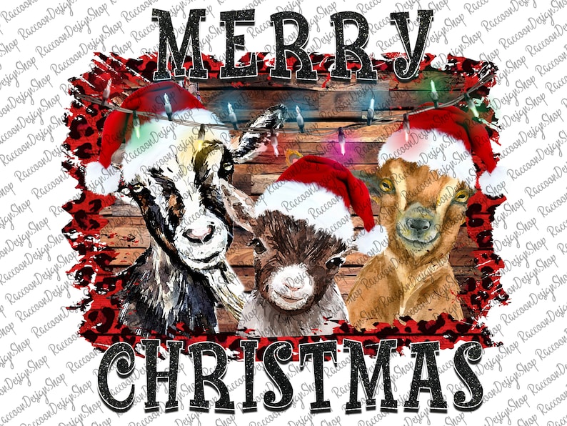 May include: Three goats wearing Santa hats in front of a woodgrain background with red and black leopard print accents. The text "Merry Christmas" is above the goats.