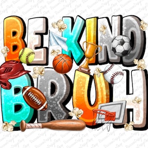 DIGITAL Be Kind Bruh PNG Sublimation art digital download PNG art Sports png Sublimation Boy Png Sublimation Design Sports Design