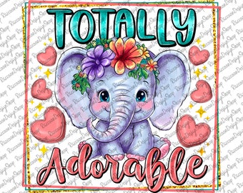 Totally Adorable png sublimation design download, Baby Girl png, Newborn png, Baby png, Kids png, Elephant png, Elephant Design Png