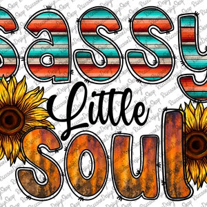Sassy Little Soul Png, Sunflower Png, Western Png, Sassy Png,Western Design,Hand Drawn,Sublimation Design, Digital Download, Sublimation Png