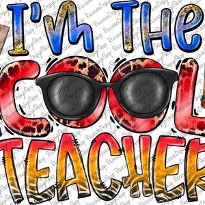 May include: A colorful graphic design with the text "I'm the cool teacher" in a bold, playful font. The design features a pair of sunglasses, a ruler, a crayon, and a pencil, all with a leopard print pattern.
