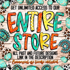 May include: A colorful graphic design with the words "GET UNLIMITED ACCESS TO OUR ENTIRE STORE" in turquoise, yellow, orange, and red. The text "ALL PAST AND FUTURE DESIGNS LINK IN THE DESCRIPTION - Commercial use license included -" is below the main text.