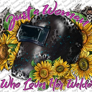 Just a Woman Who Loves Her Welder PNG, Welding, Instant download, Sublimation Graphics, Clipart,Welder PNG, Welder Design PNG, Welder Design